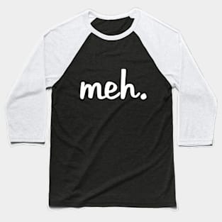 Meh Baseball T-Shirt